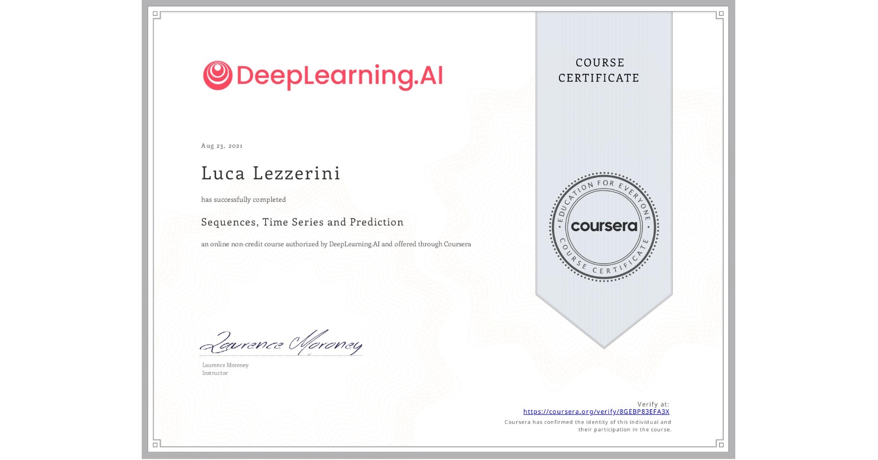 View certificate for Luca Lezzerini, Sequences, Time Series and Prediction, an online non-credit course authorized by DeepLearning.AI and offered through Coursera
