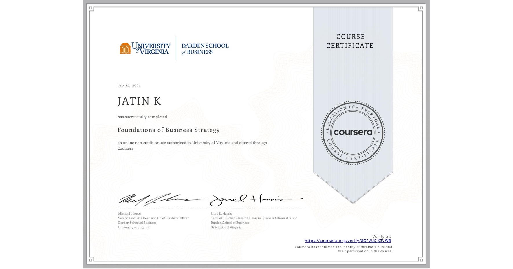 View certificate for JATIN K, Foundations of Business Strategy, an online non-credit course authorized by University of Virginia and offered through Coursera