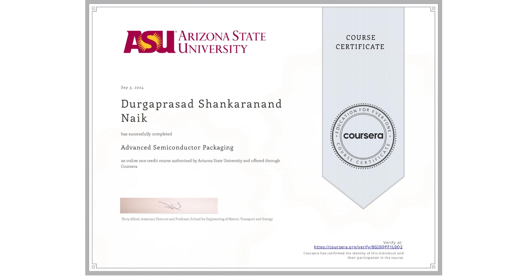 View certificate for Durgaprasad Shankaranand Naik, Advanced Semiconductor Packaging, an online non-credit course authorized by Arizona State University and offered through Coursera