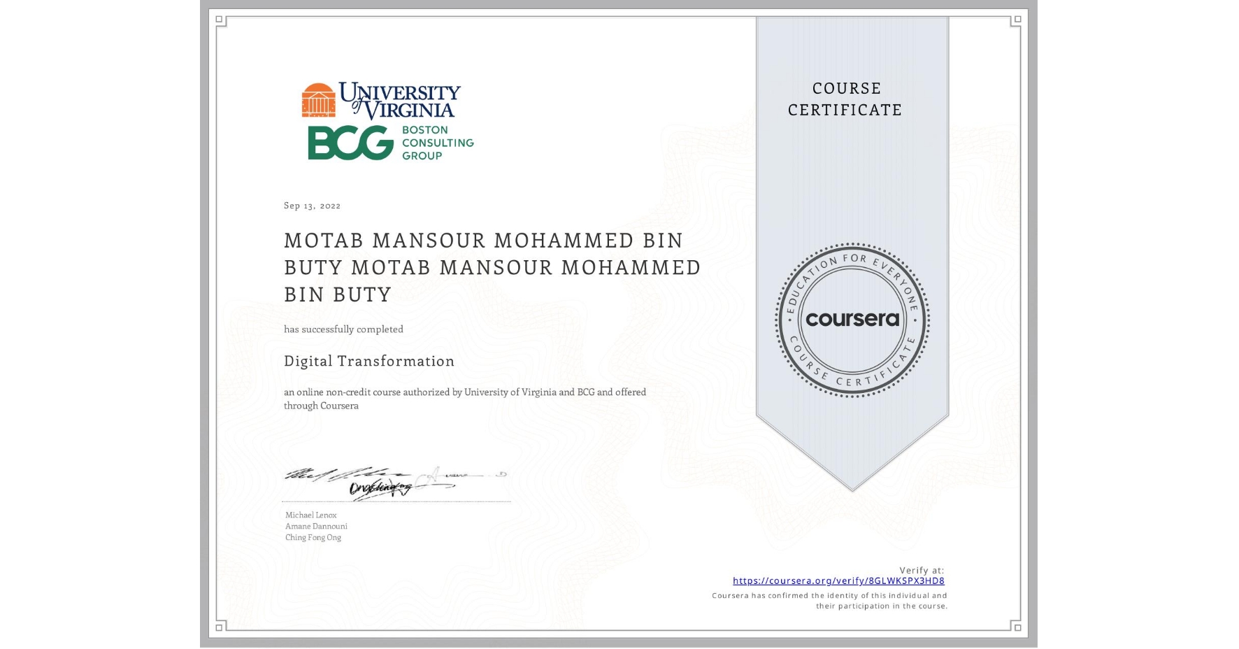 View certificate for MOTAB MANSOUR MOHAMMED BIN BUTY MOTAB MANSOUR MOHAMMED BIN BUTY, Digital Transformation, an online non-credit course authorized by University of Virginia & BCG and offered through Coursera