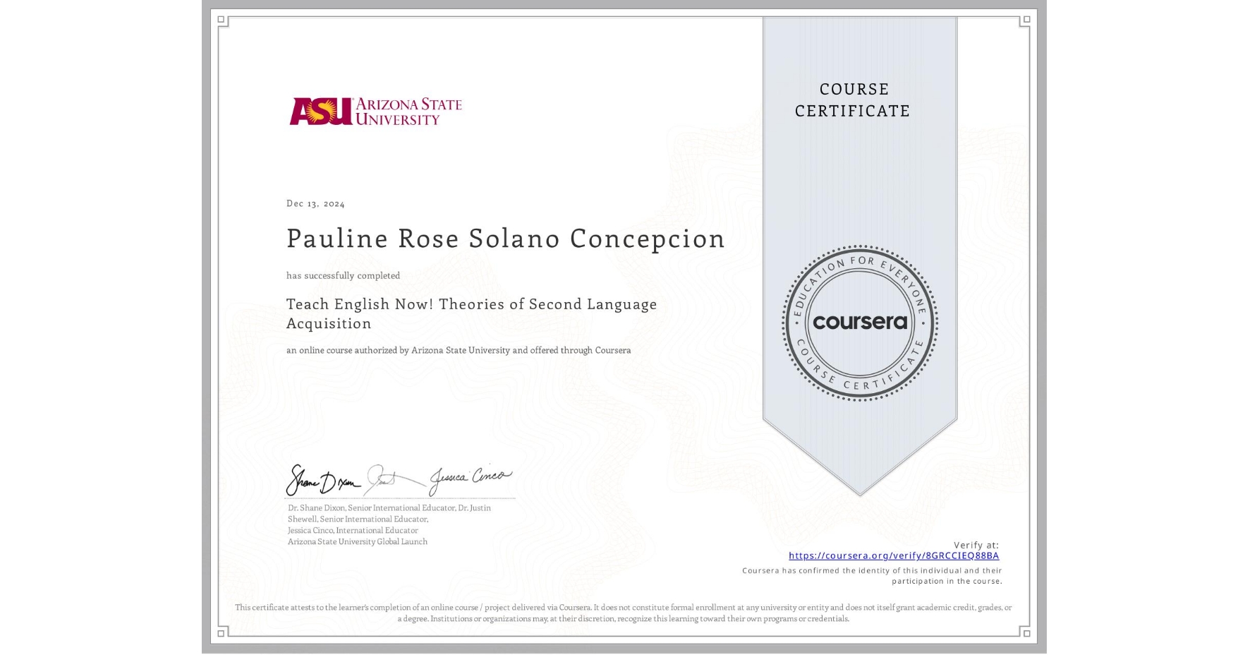 View certificate for Pauline Rose Solano Concepcion, Teach English Now! Theories of Second Language Acquisition, an online non-credit course authorized by Arizona State University and offered through Coursera
