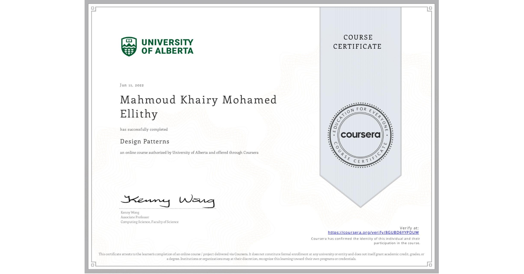 View certificate for Mahmoud Khairy Mohamed Ellithy, Design Patterns, an online non-credit course authorized by University of Alberta and offered through Coursera