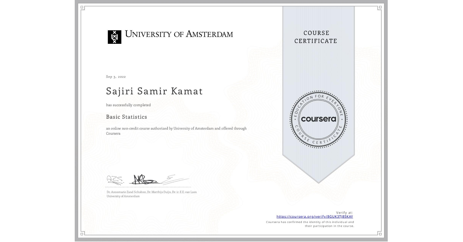 View certificate for Sajiri Samir Kamat, Basic Statistics, an online non-credit course authorized by University of Amsterdam and offered through Coursera