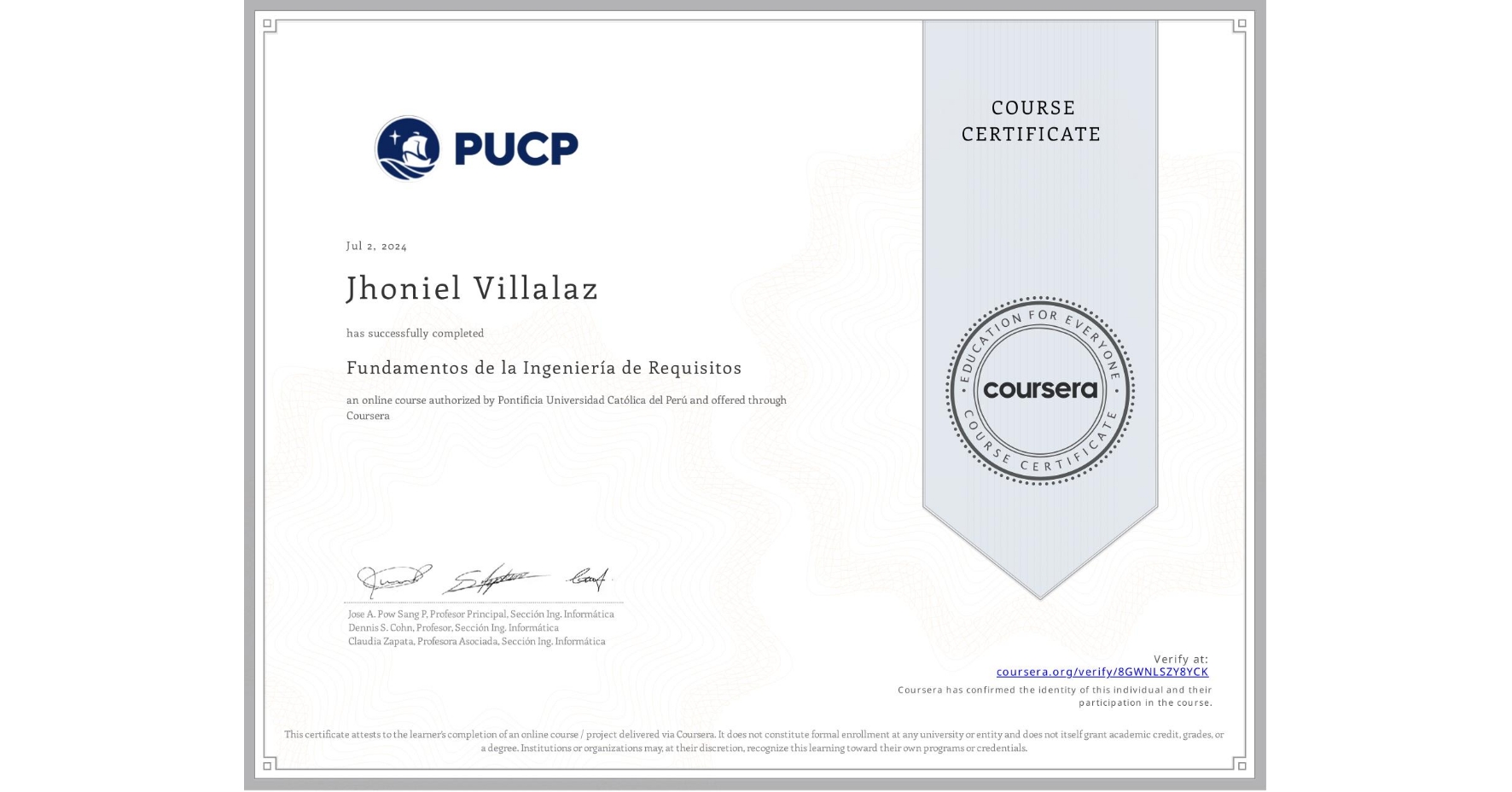 View certificate for Jhoniel Villalaz, Fundamentos de la Ingeniería de Requisitos, an online non-credit course authorized by Pontificia Universidad Católica del Perú and offered through Coursera