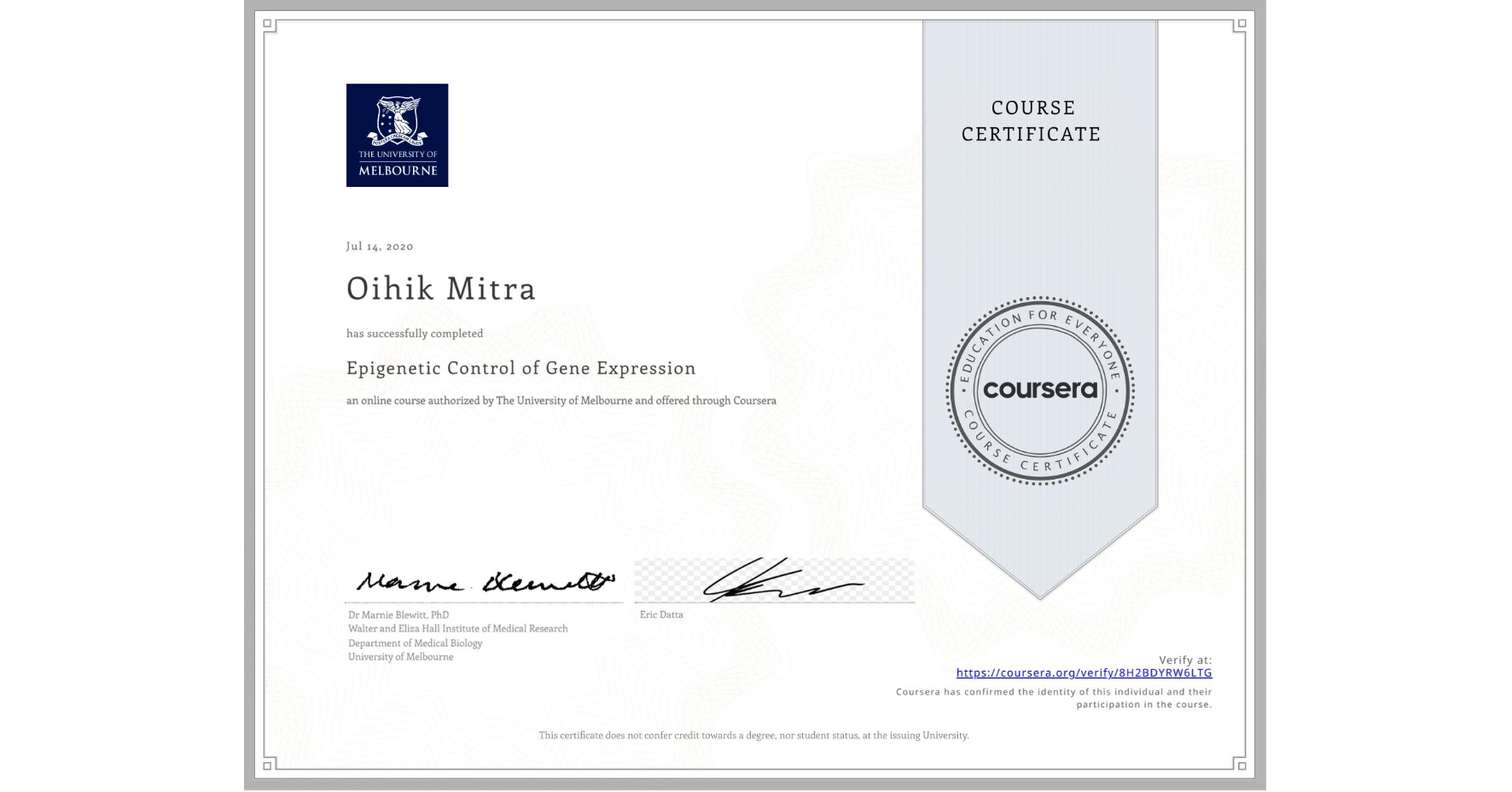 View certificate for Oihik Mitra, Epigenetic Control of Gene Expression, an online non-credit course authorized by The University of Melbourne and offered through Coursera