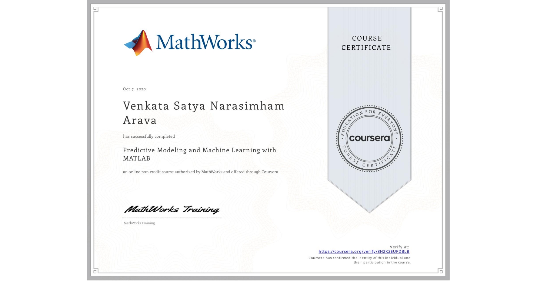 View certificate for Venkata Satya Narasimham Arava, Predictive Modeling and Machine Learning with MATLAB, an online non-credit course authorized by MathWorks and offered through Coursera