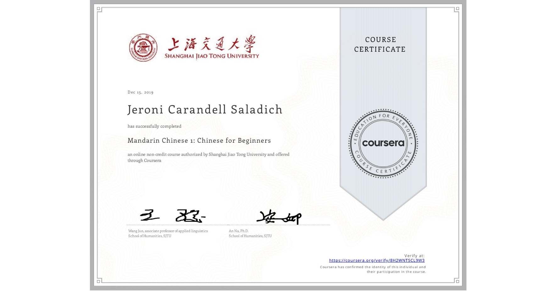 View certificate for Jeroni Carandell Saladich, Mandarin Chinese 1: Chinese for Beginners, an online non-credit course authorized by Shanghai Jiao Tong University and offered through Coursera