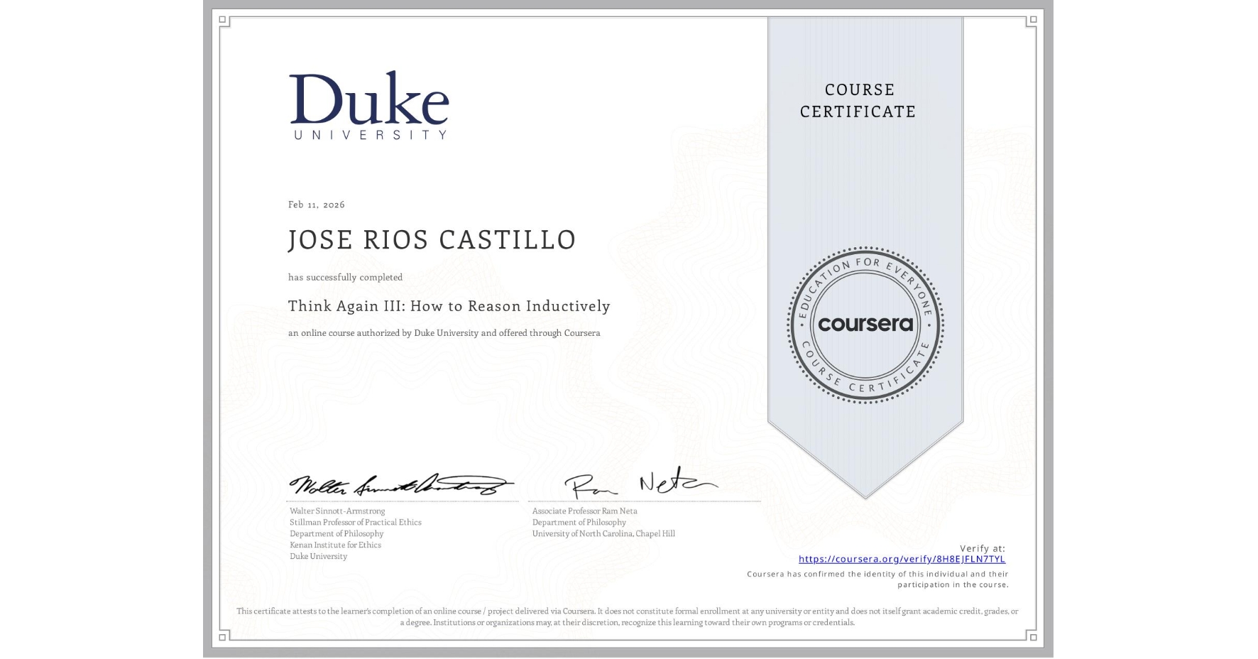 View certificate for JOSE RIOS CASTILLO, Think Again III: How to Reason Inductively, an online non-credit course authorized by Duke University and offered through Coursera