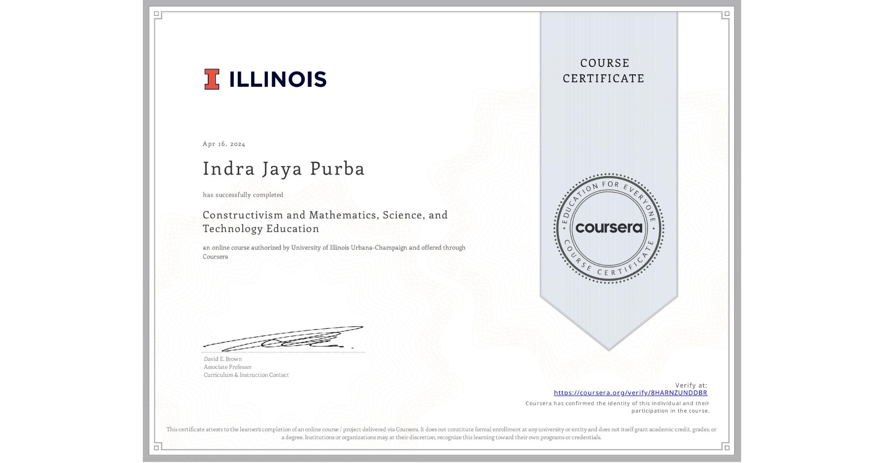 View certificate for Indra Jaya Purba, Constructivism and Mathematics, Science, and Technology Education, an online non-credit course authorized by University of Illinois Urbana-Champaign and offered through Coursera