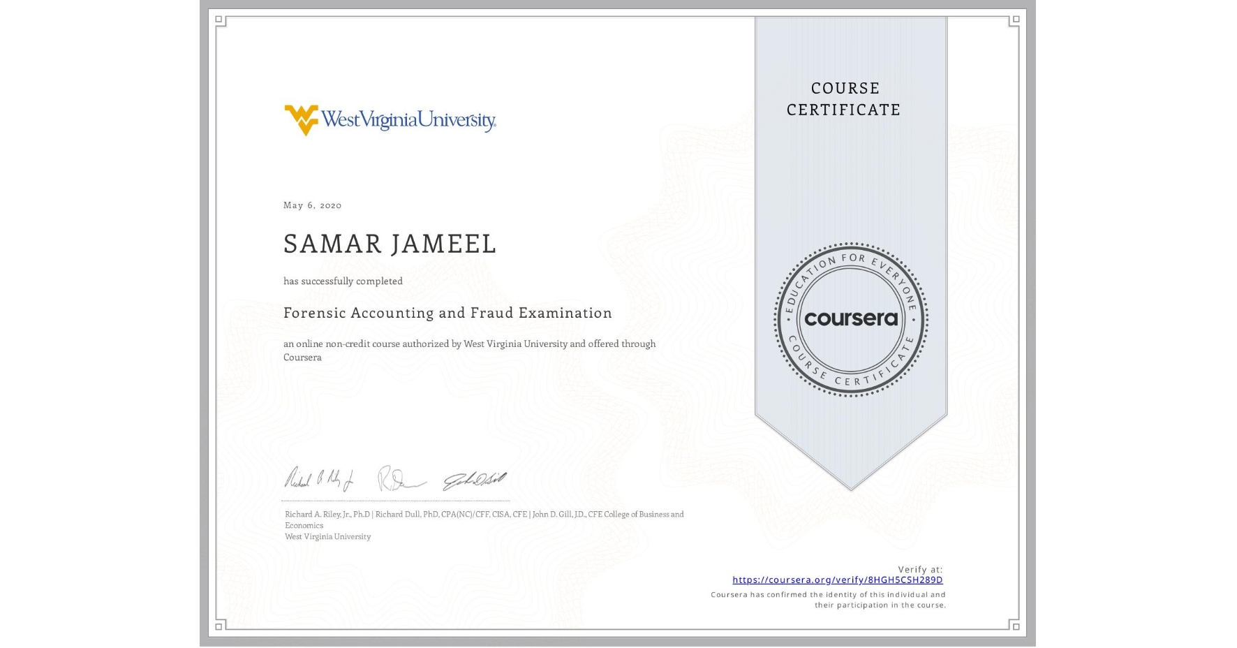 View certificate for SAMAR JAMEEL, Forensic Accounting and Fraud Examination, an online non-credit course authorized by West Virginia University and offered through Coursera