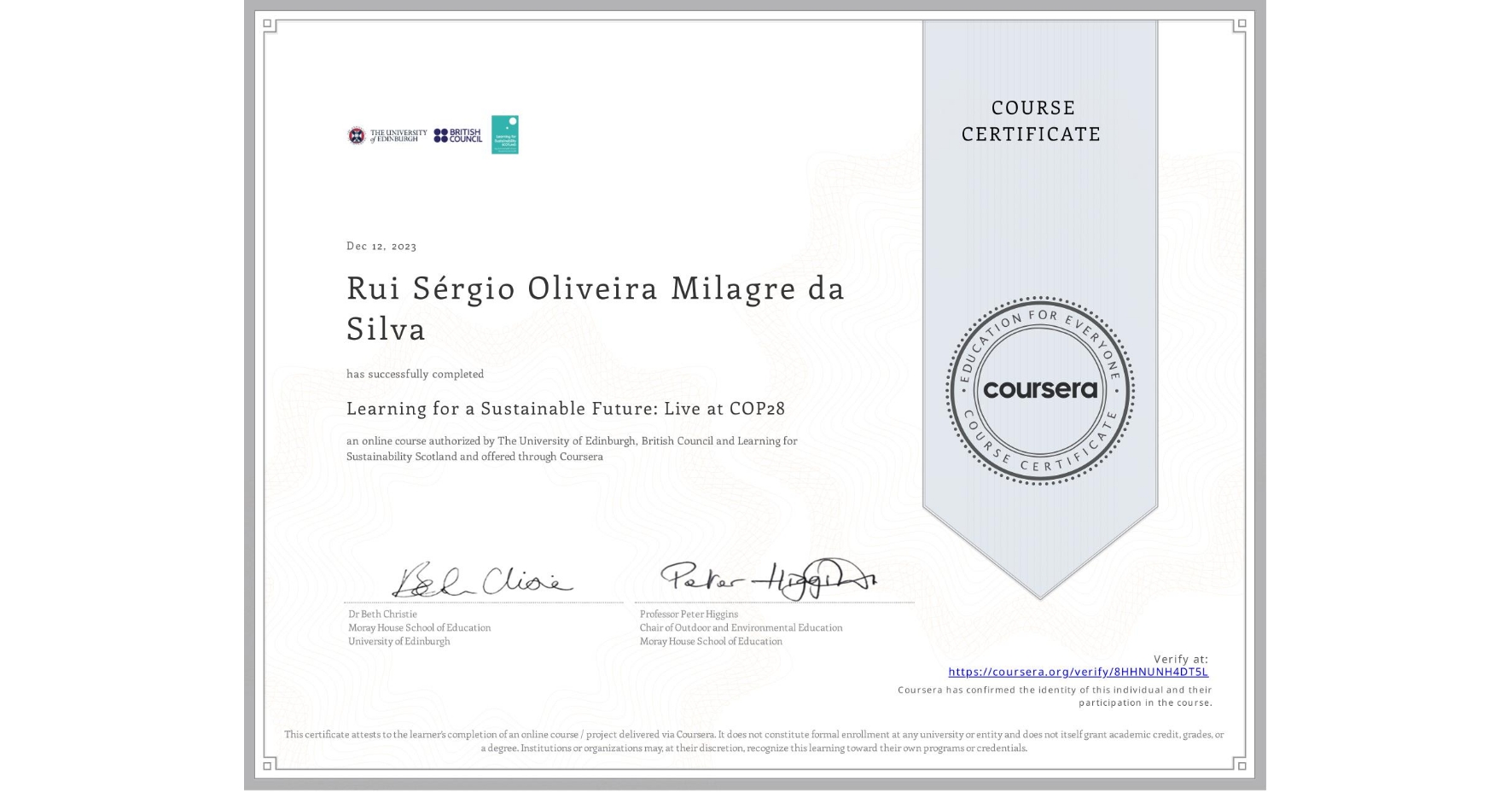 View certificate for Rui Sérgio Oliveira Milagre da Silva , Learning for a Sustainable Future: Live at COP28, an online non-credit course authorized by The University of Edinburgh, British Council & Learning for Sustainability Scotland and offered through Coursera