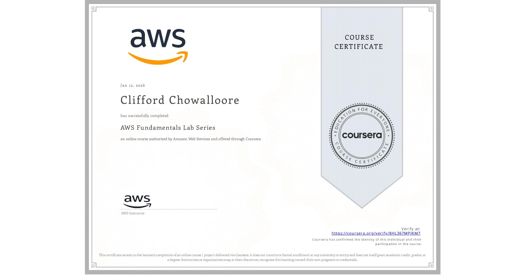 View certificate for Clifford Chowalloore, AWS Fundamentals Lab Series, an online non-credit course authorized by Amazon Web Services and offered through Coursera