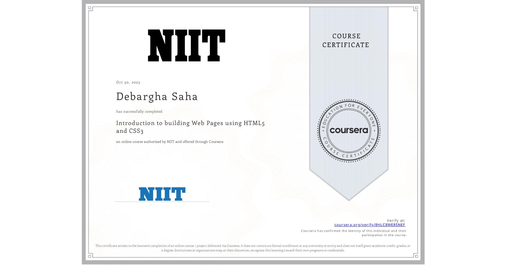View certificate for Debargha Saha, Introduction to building Web Pages using HTML5 and CSS3, an online non-credit course authorized by NIIT and offered through Coursera