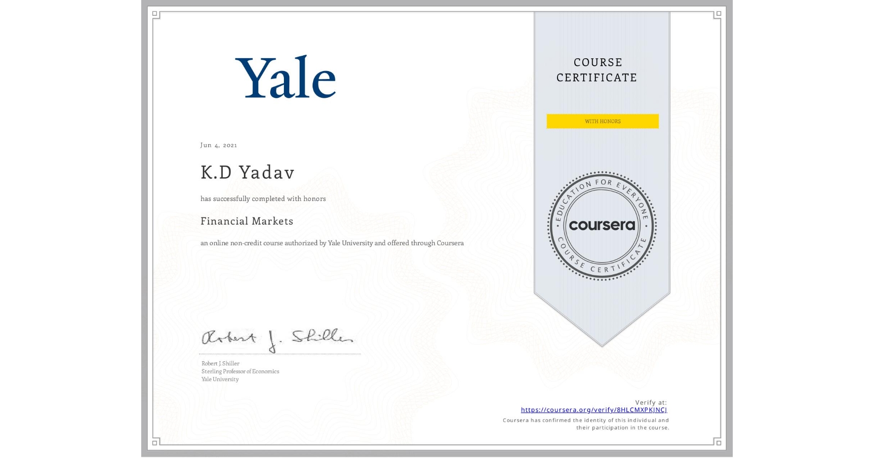 View certificate for K.D Yadav, Financial Markets, an online non-credit course authorized by Yale University and offered through Coursera