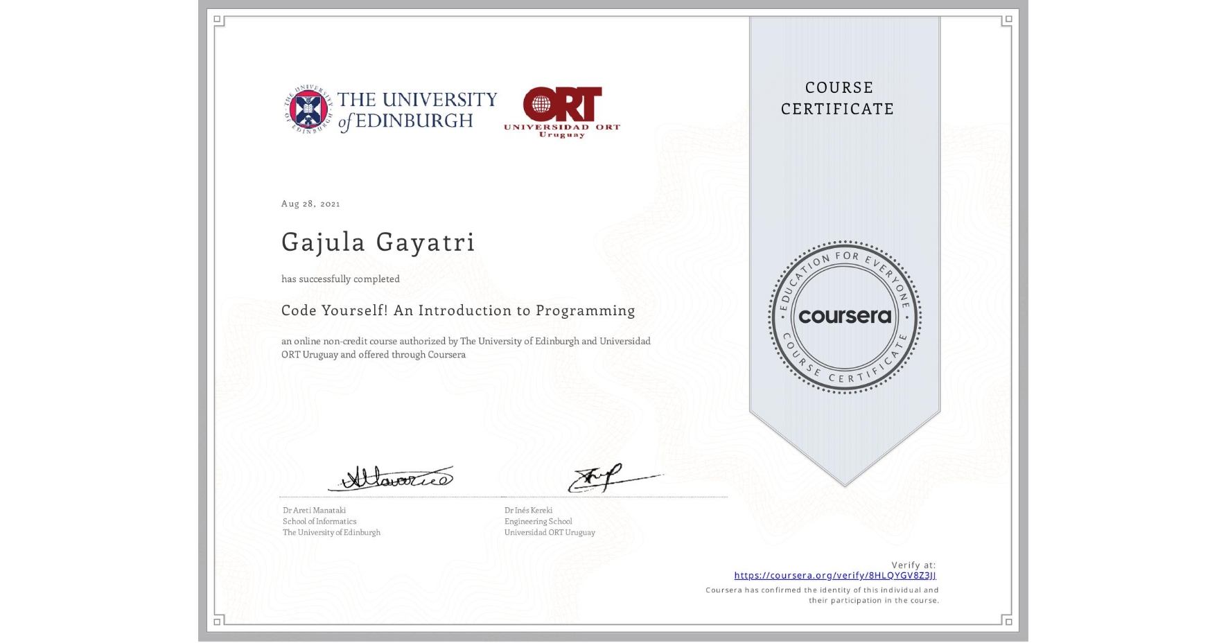 View certificate for Gajula Gayatri, Code Yourself! An Introduction to Programming, an online non-credit course authorized by The University of Edinburgh & Universidad ORT Uruguay and offered through Coursera