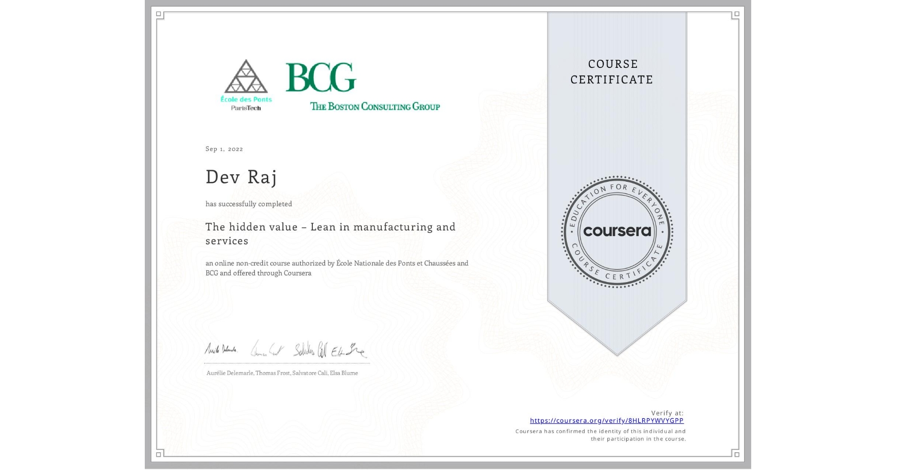 View certificate for Dev Raj, The hidden value – Lean in manufacturing and services, an online non-credit course authorized by École Nationale des Ponts et Chaussées & BCG and offered through Coursera