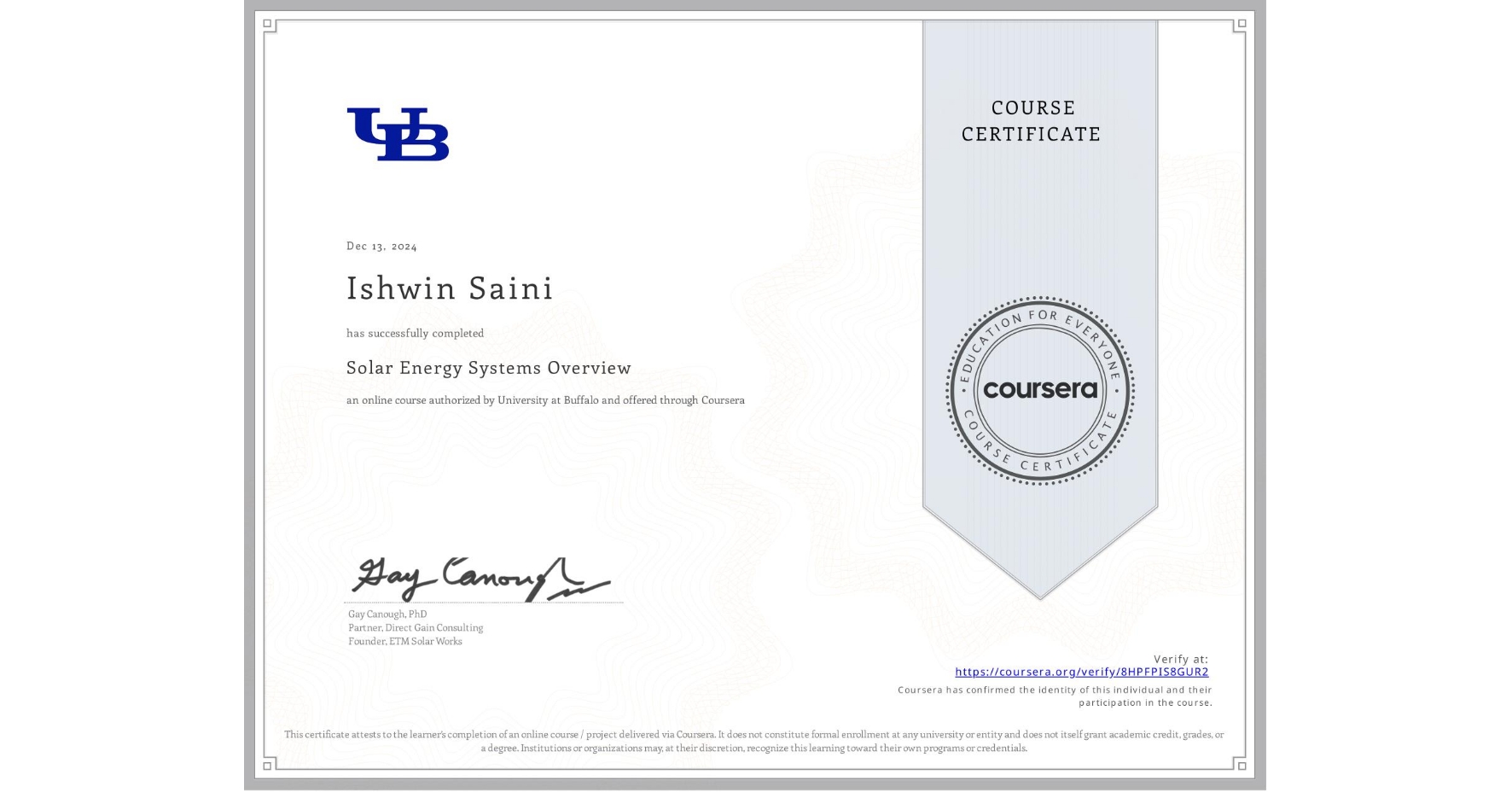 View certificate for Ishwin Saini, Solar Energy Systems Overview, an online non-credit course authorized by University at Buffalo and offered through Coursera