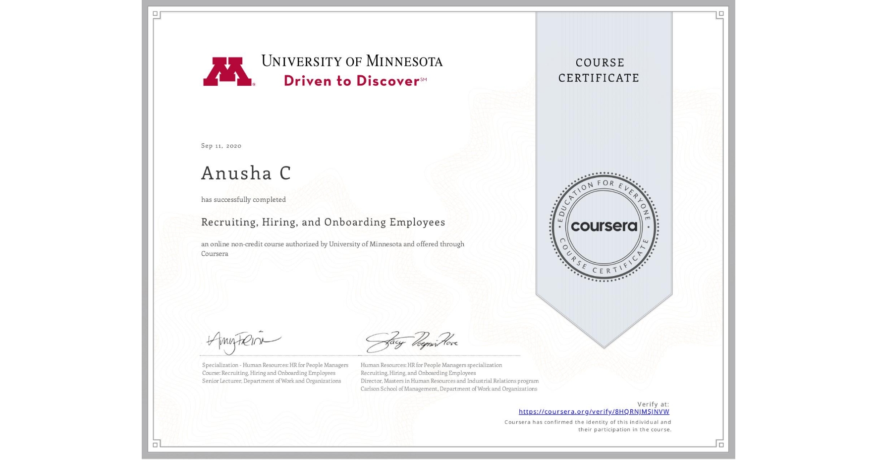 View certificate for Anusha C , Recruiting, Hiring, and Onboarding Employees, an online non-credit course authorized by University of Minnesota and offered through Coursera