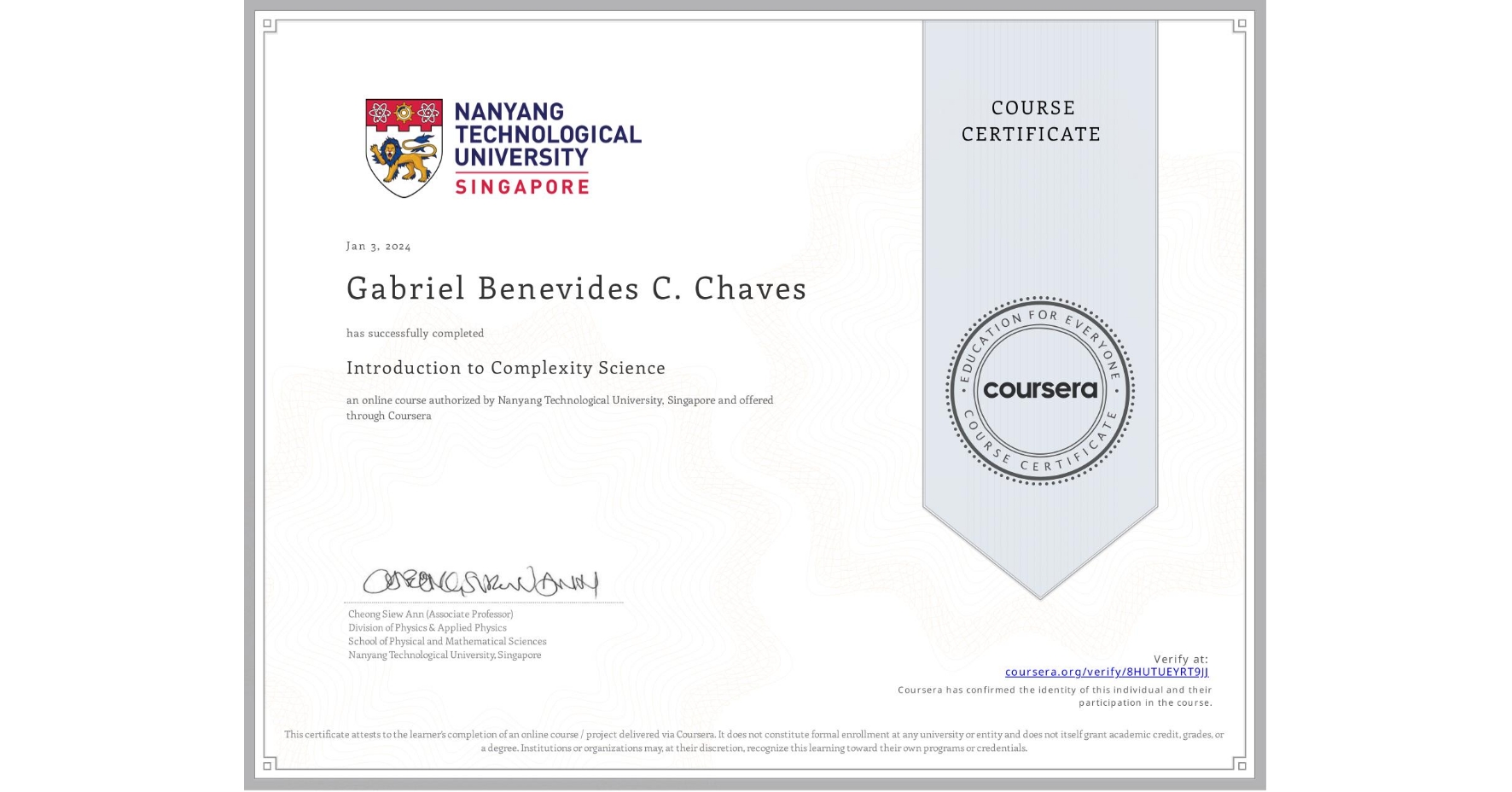 View certificate for Gabriel Benevides C. Chaves, Introduction to Complexity Science, an online non-credit course authorized by Nanyang Technological University, Singapore and offered through Coursera