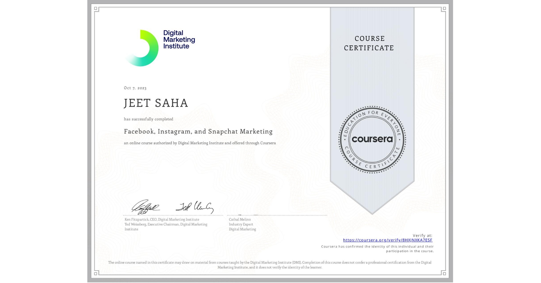 View certificate for JEET SAHA, Facebook, Instagram, and Snapchat Marketing, an online non-credit course authorized by Digital Marketing Institute and offered through Coursera