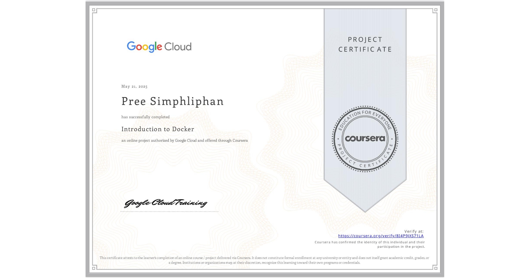View certificate for Pree Simphliphan, Introduction to Docker, an online non-credit course authorized by Google Cloud and offered through Coursera