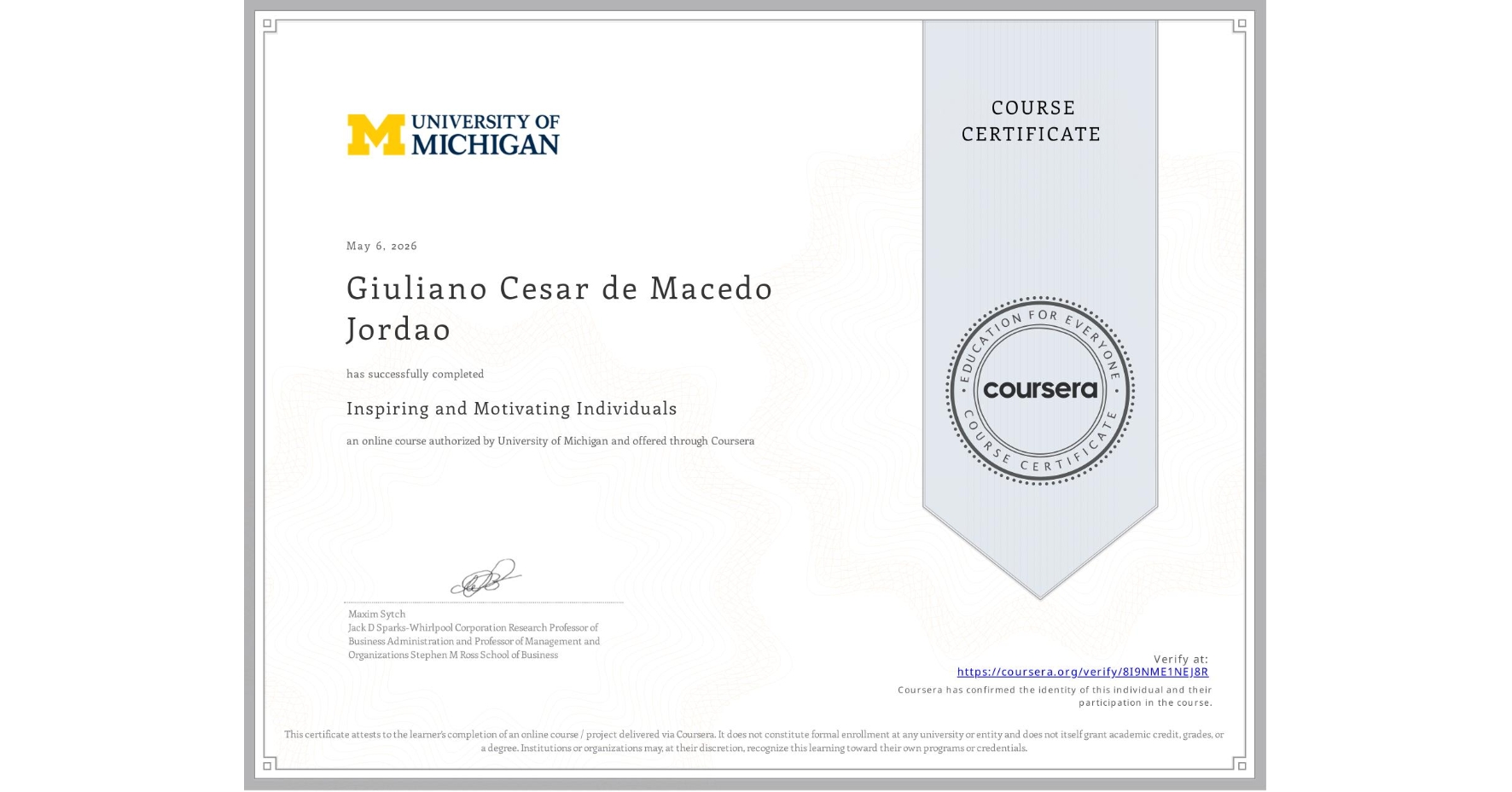 View certificate for Giuliano Cesar de Macedo Jordao, Inspiring and Motivating Individuals, an online non-credit course authorized by University of Michigan and offered through Coursera
