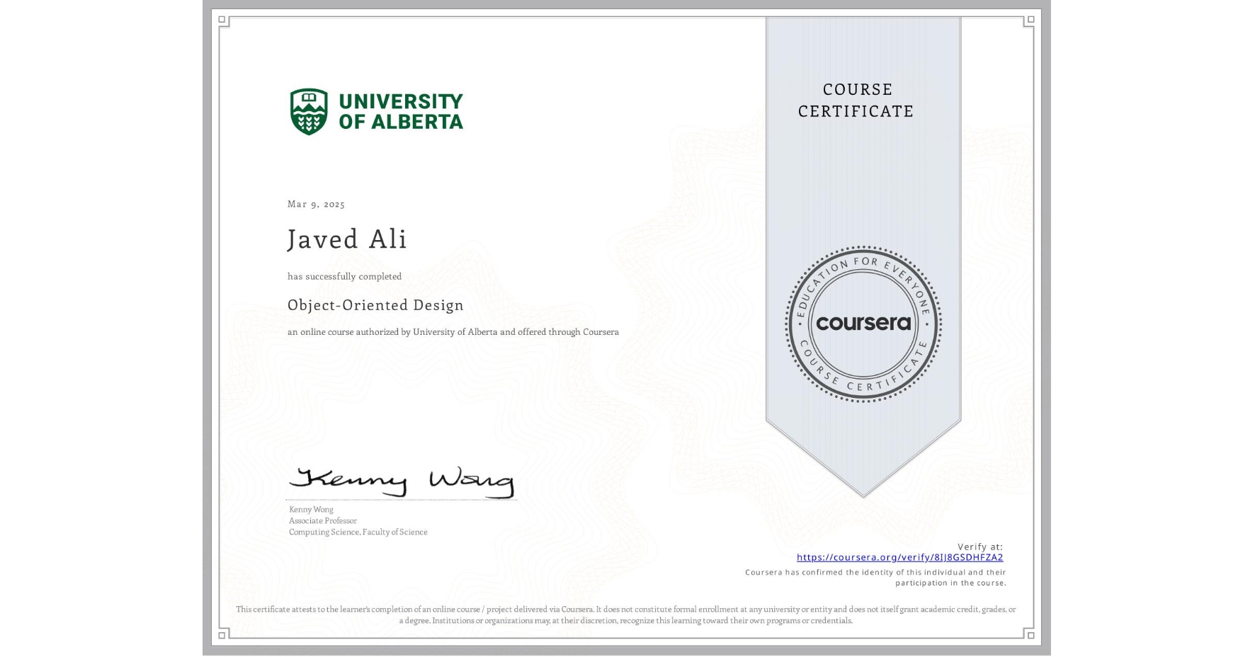 View certificate for Javed Ali , Object-Oriented Design, an online non-credit course authorized by University of Alberta and offered through Coursera