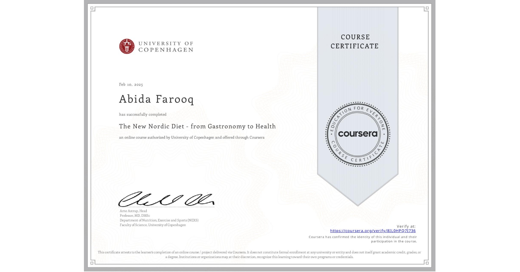 View certificate for Abida Farooq, The New Nordic Diet - from Gastronomy to Health , an online non-credit course authorized by University of Copenhagen and offered through Coursera