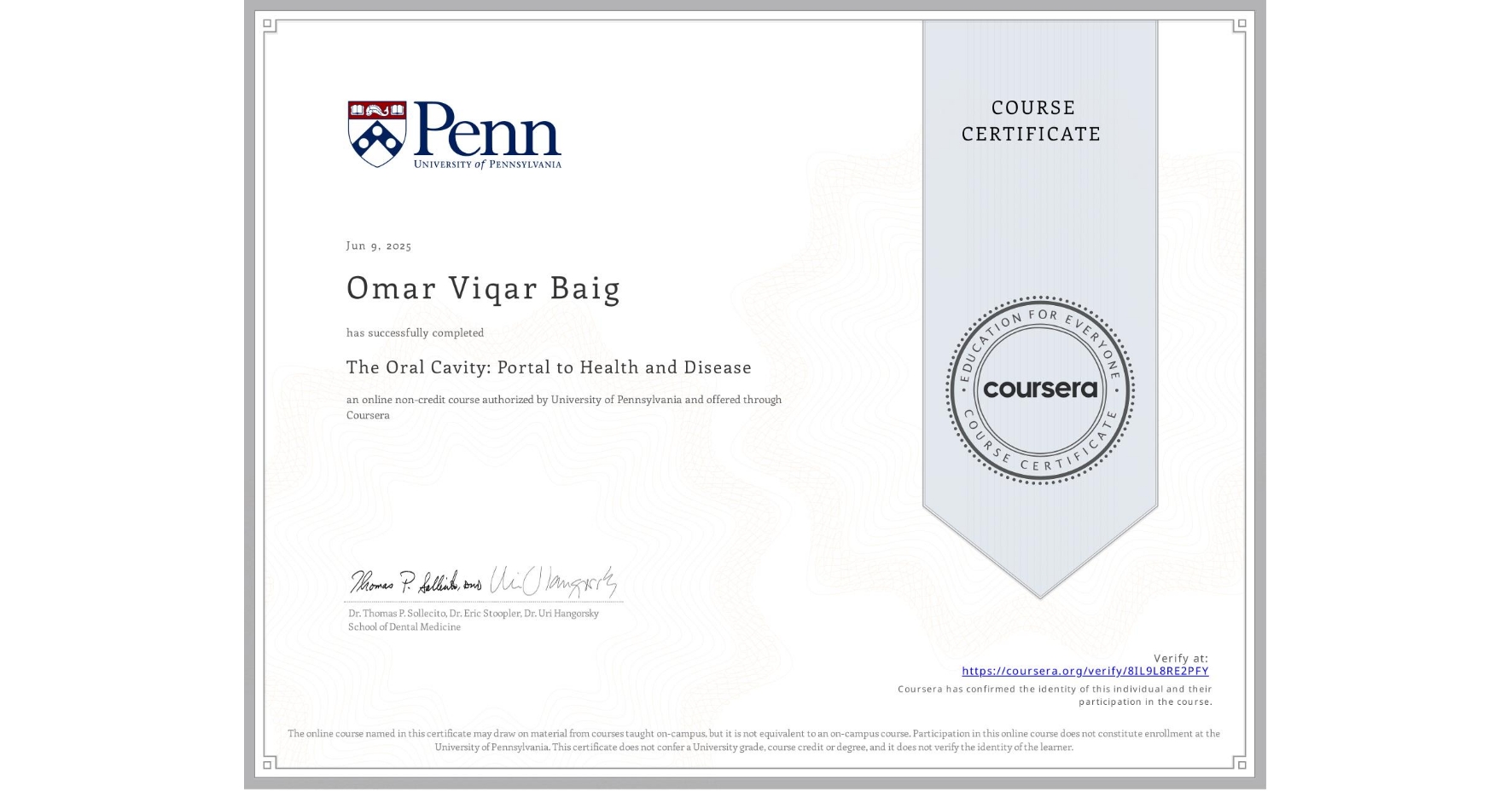 View certificate for Omar Viqar Baig, The Oral Cavity: Portal to Health and Disease, an online non-credit course authorized by University of Pennsylvania and offered through Coursera