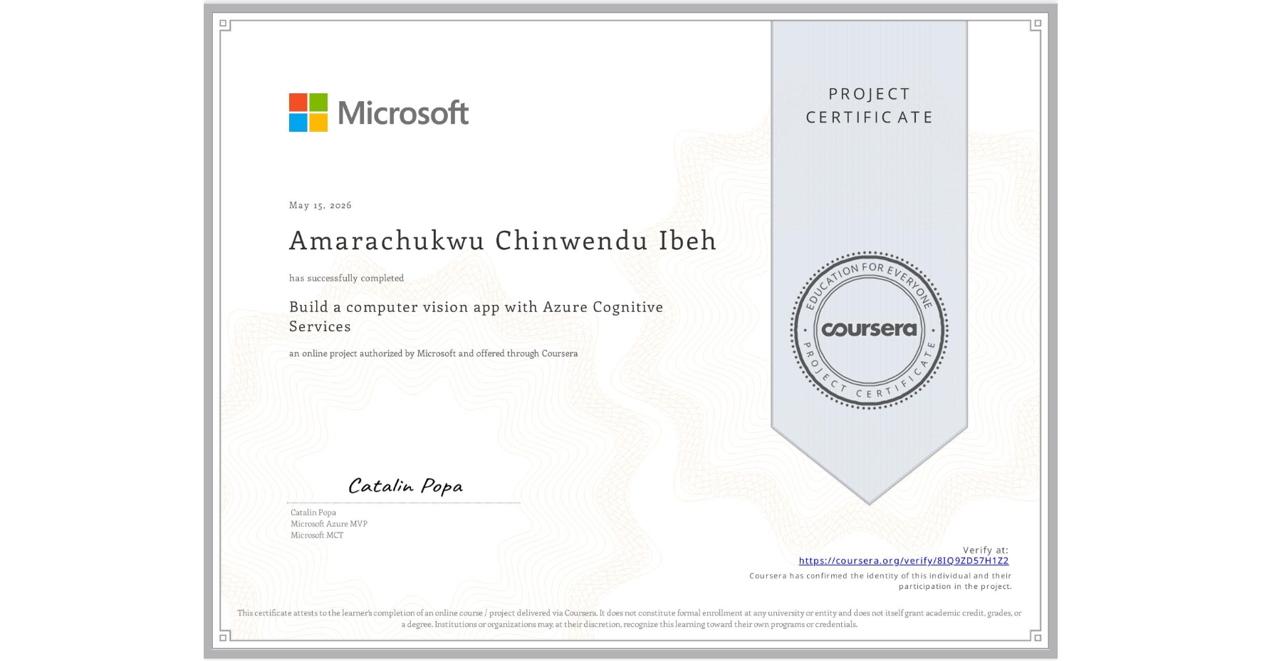 View certificate for Amarachukwu Chinwendu Ibeh, Build a computer vision app with Azure Cognitive Services, an online non-credit course authorized by Microsoft and offered through Coursera
