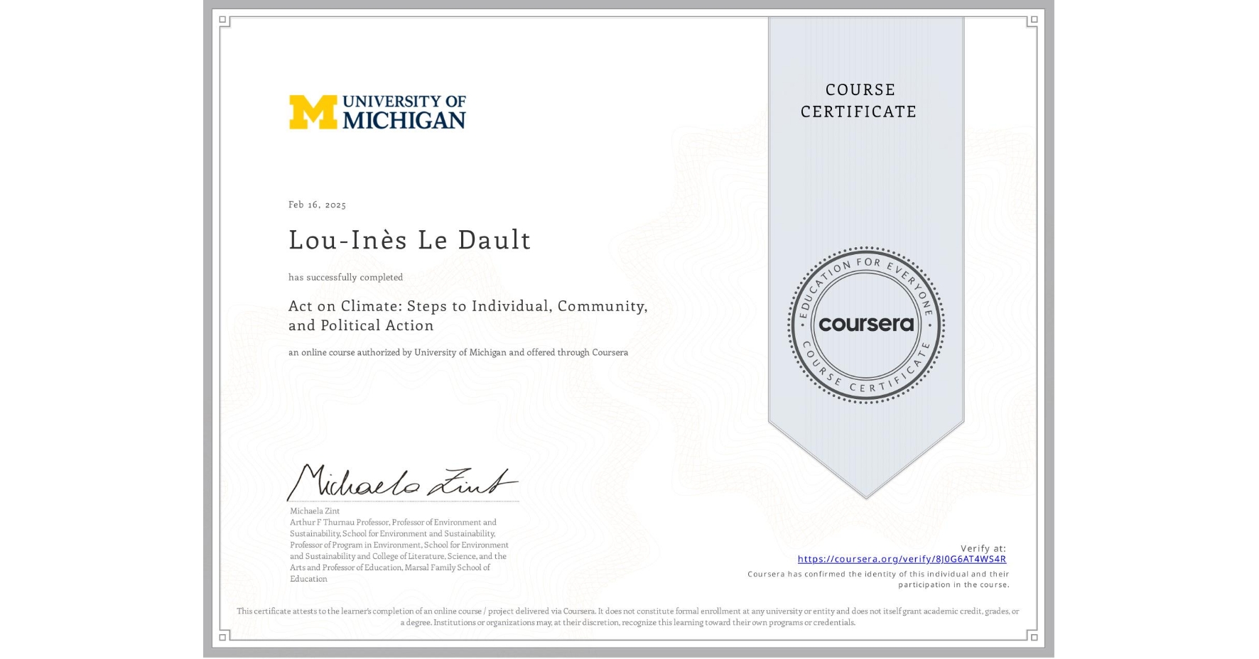 View certificate for Lou-Inès Le Dault , Act on Climate: Steps to Individual, Community, and Political Action, an online non-credit course authorized by University of Michigan and offered through Coursera