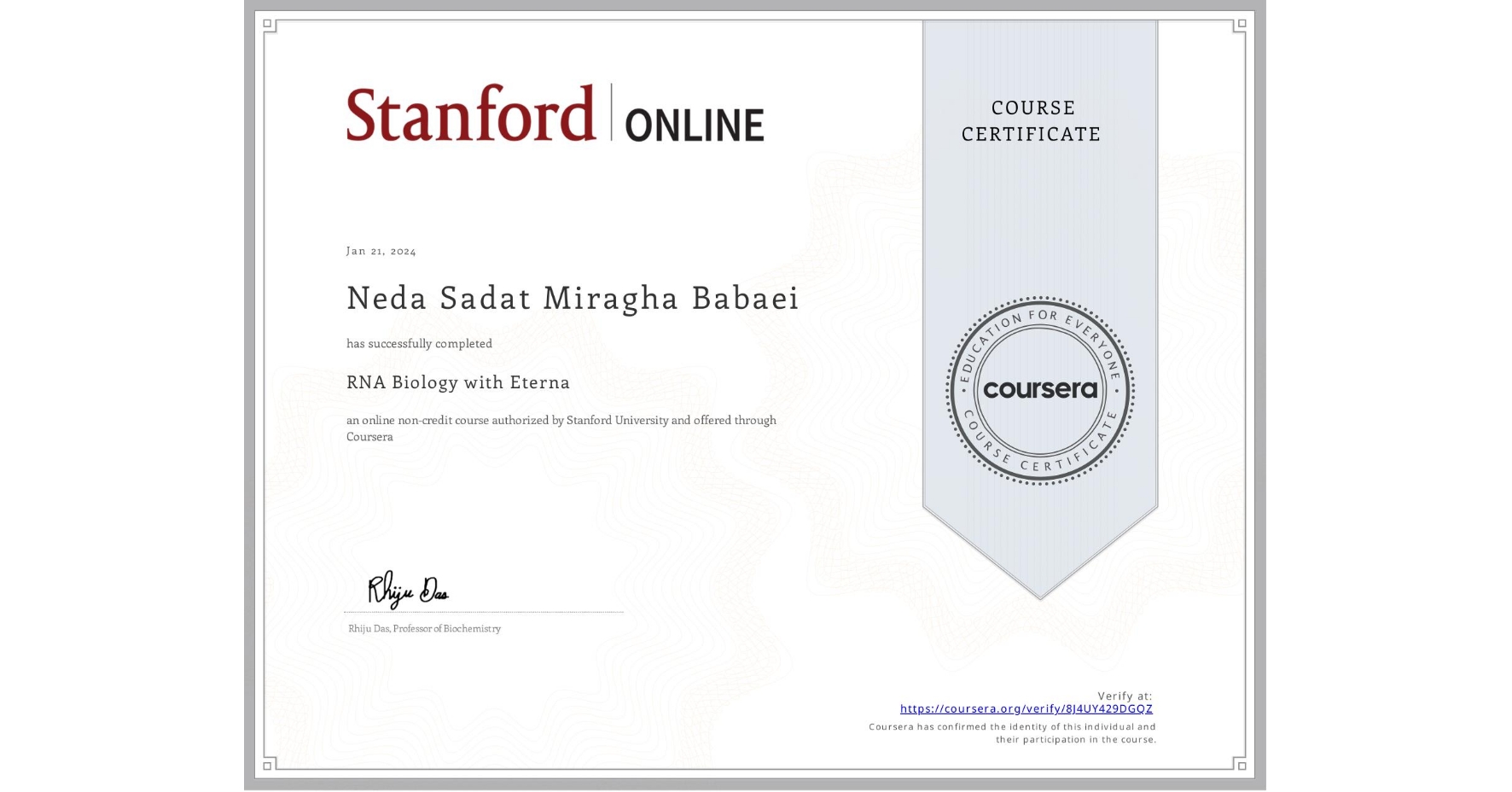 View certificate for Neda Sadat  Miragha Babaei, RNA Biology with Eterna, an online non-credit course authorized by Stanford University and offered through Coursera