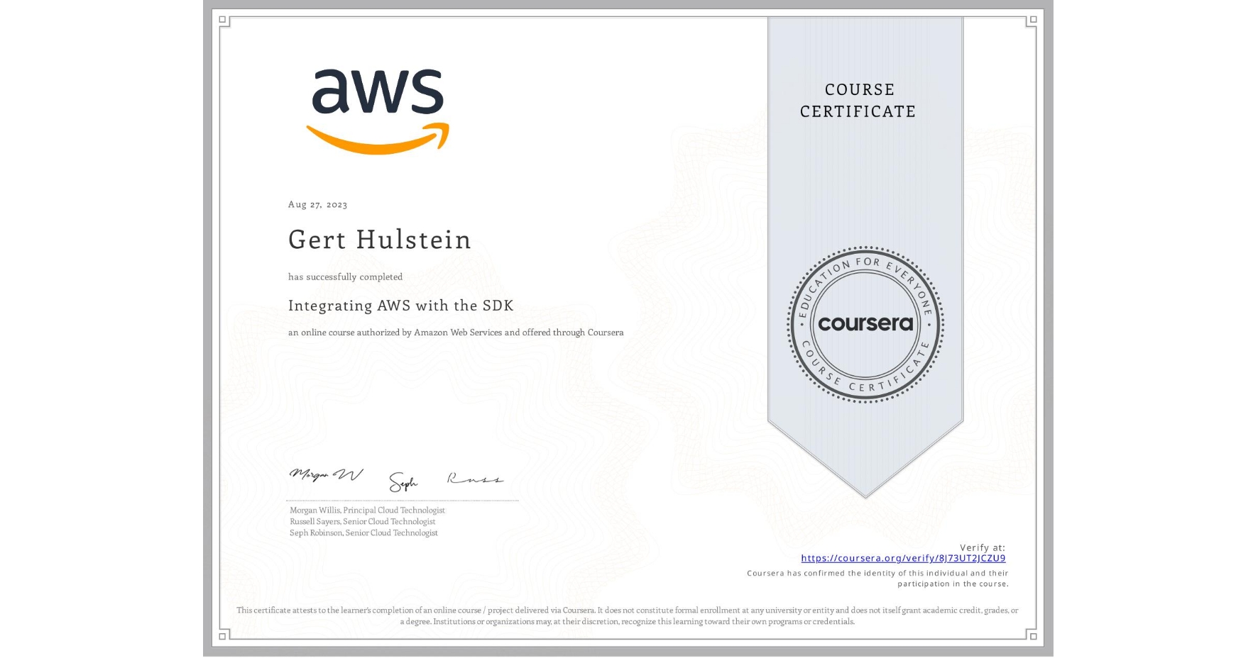 View certificate for Gert Hulstein, Integrating AWS with the SDK, an online non-credit course authorized by Amazon Web Services and offered through Coursera