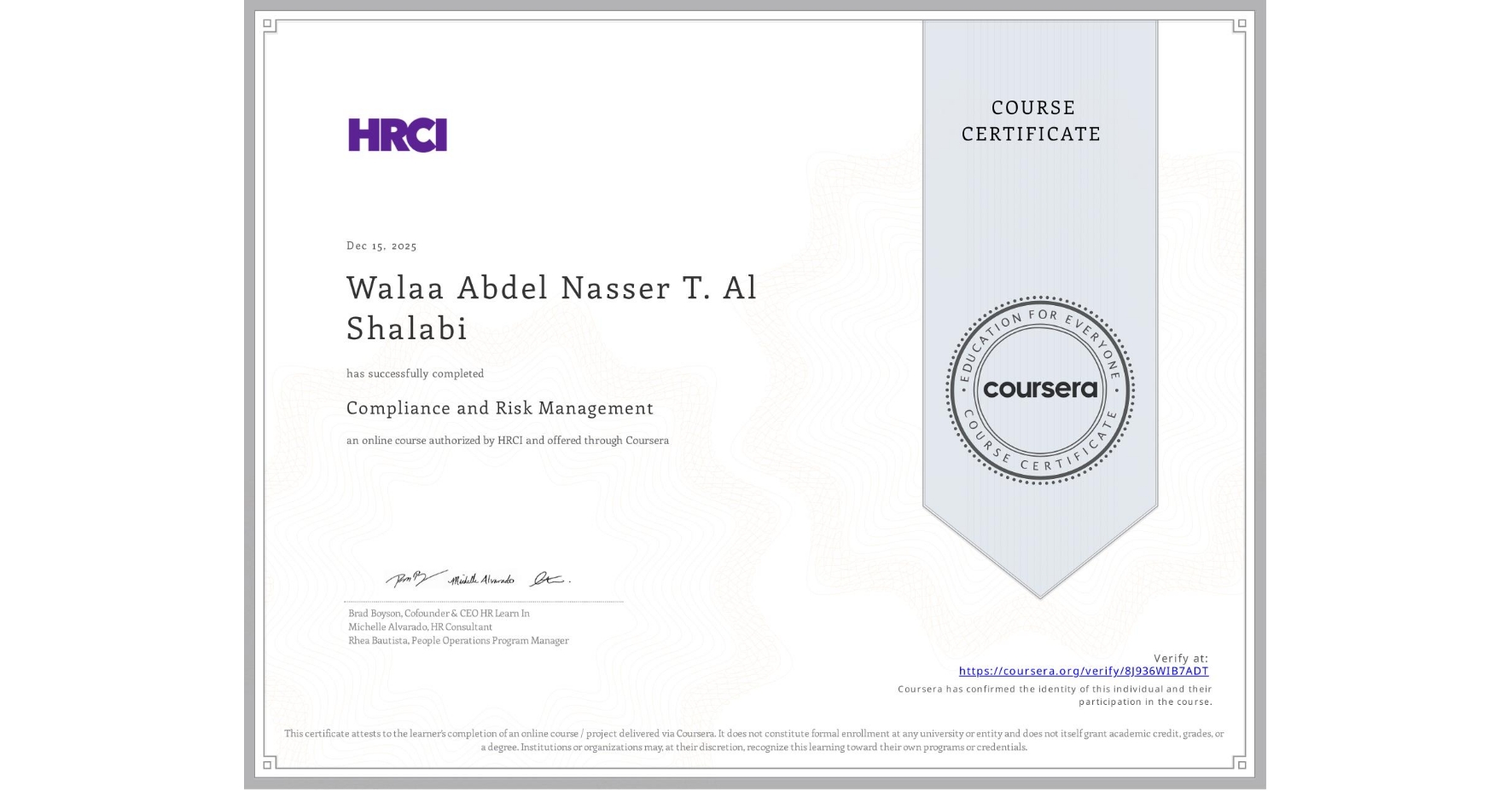 View certificate for Walaa Abdel Nasser T. Al Shalabi, Compliance and Risk Management, an online non-credit course authorized by HRCI and offered through Coursera