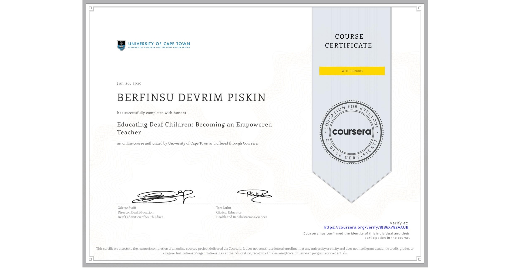 View certificate for BERFINSU DEVRIM  PISKIN, Educating Deaf Children: Becoming an Empowered Teacher, an online non-credit course authorized by University of Cape Town and offered through Coursera