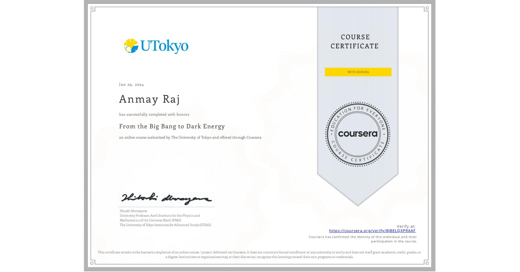 View certificate for Anmay Raj, From the Big Bang to Dark Energy, an online non-credit course authorized by The University of Tokyo and offered through Coursera