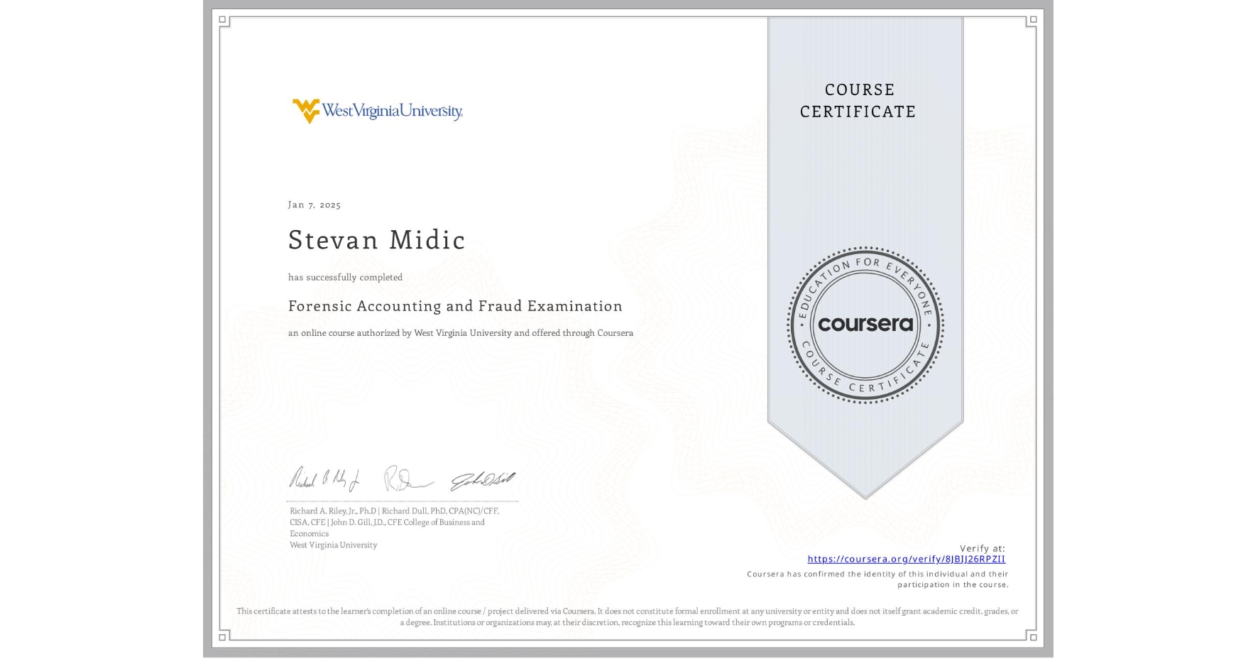 View certificate for Stevan Midic, Forensic Accounting and Fraud Examination, an online non-credit course authorized by West Virginia University and offered through Coursera