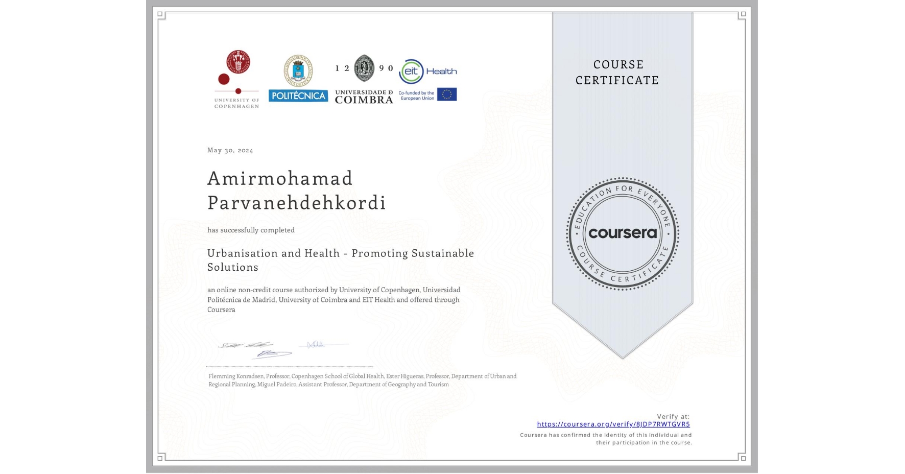 View certificate for Amirmohamad Parvanehdehkordi, Urbanisation and Health - Promoting  Sustainable Solutions, an online non-credit course authorized by University of Copenhagen, Universidad Politécnica de Madrid, University of Coimbra & EIT Health and offered through Coursera