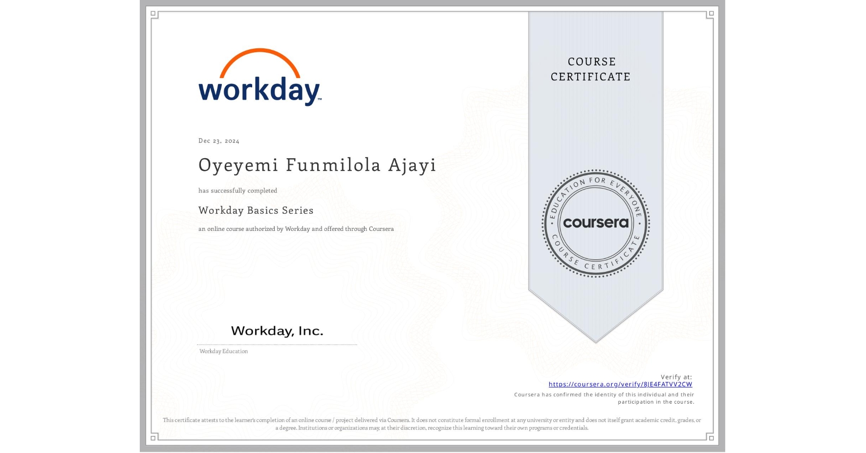 View certificate for Oyeyemi Funmilola Ajayi, Workday Basics Series, an online non-credit course authorized by Workday and offered through Coursera