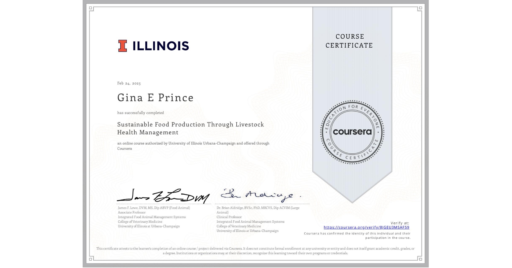 View certificate for Gina E Prince, Sustainable Food Production Through Livestock Health Management, an online non-credit course authorized by University of Illinois Urbana-Champaign and offered through Coursera