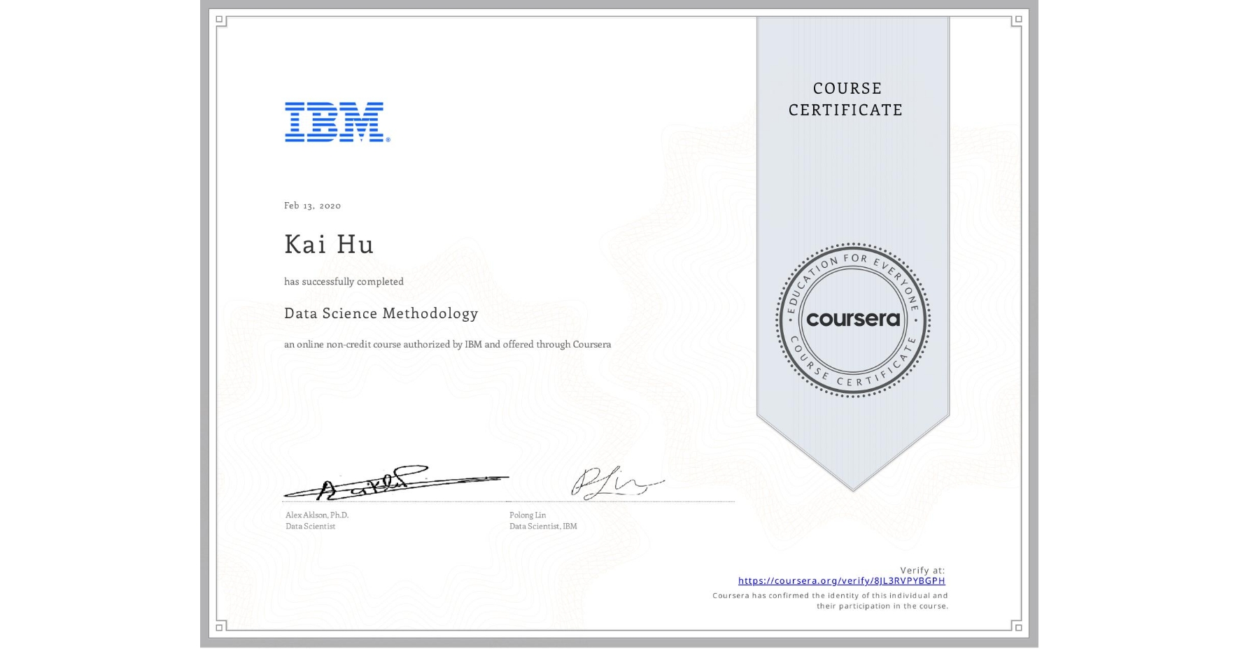 View certificate for Kai Hu, Data Science Methodology, an online non-credit course authorized by IBM and offered through Coursera