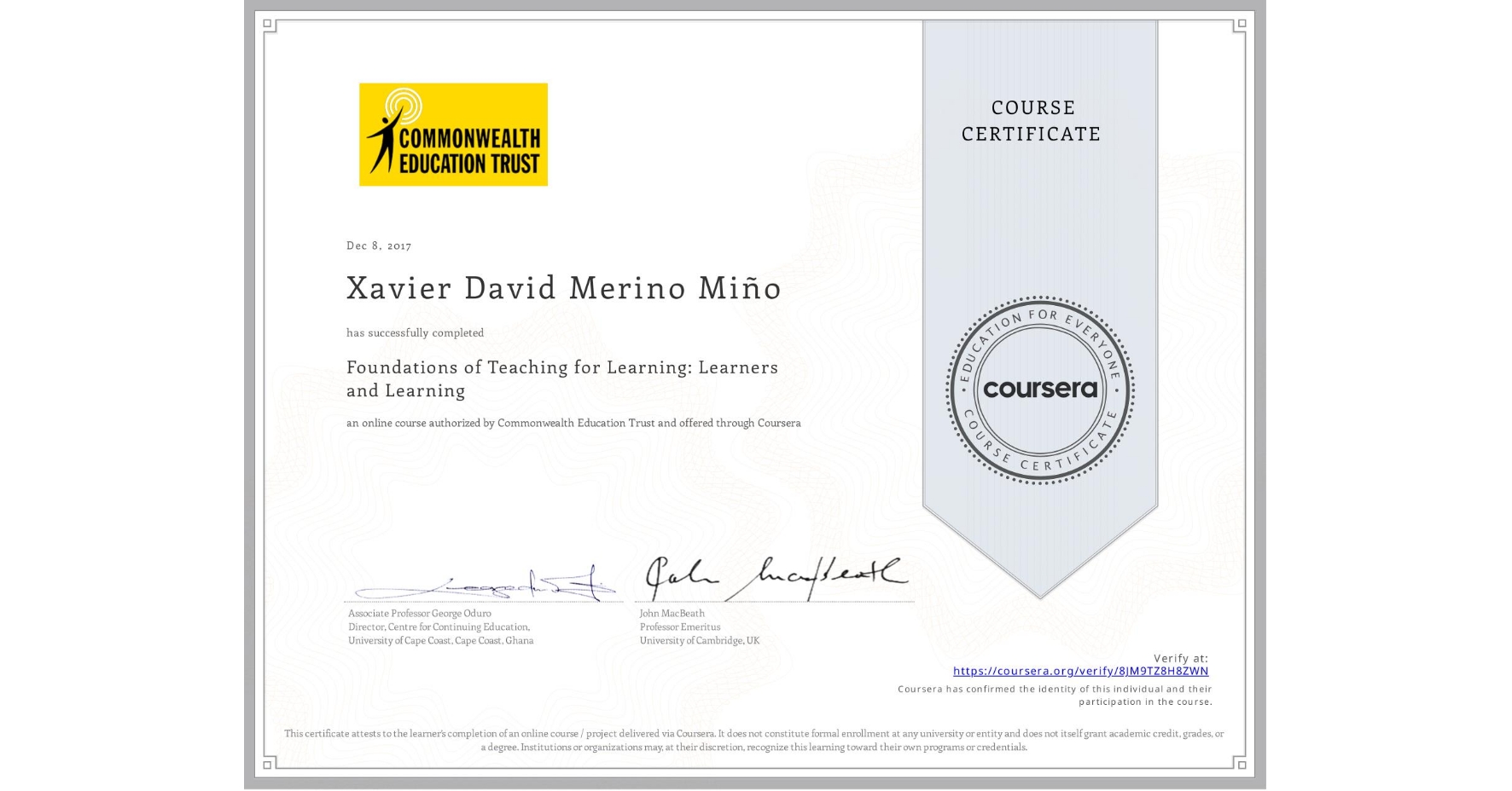 View certificate for Xavier David Merino Miño, Foundations of Teaching for Learning: Learners and Learning, an online non-credit course authorized by Commonwealth Education Trust and offered through Coursera