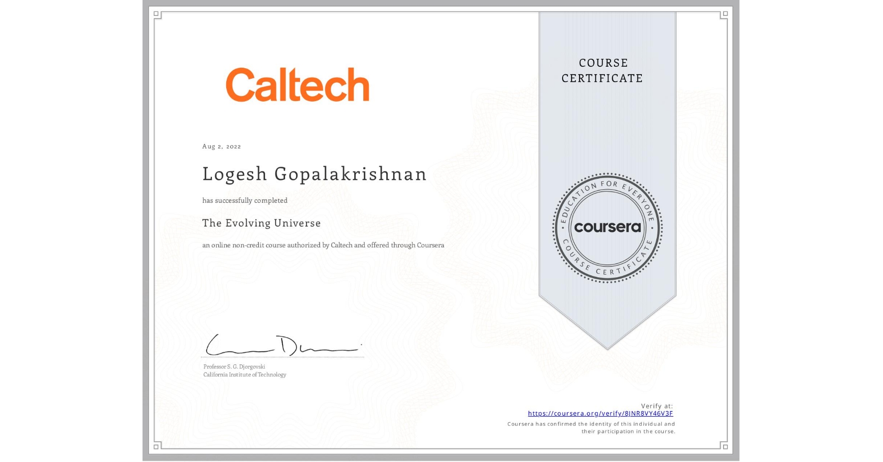 View certificate for Logesh Gopalakrishnan, The Evolving Universe, an online non-credit course authorized by Caltech and offered through Coursera