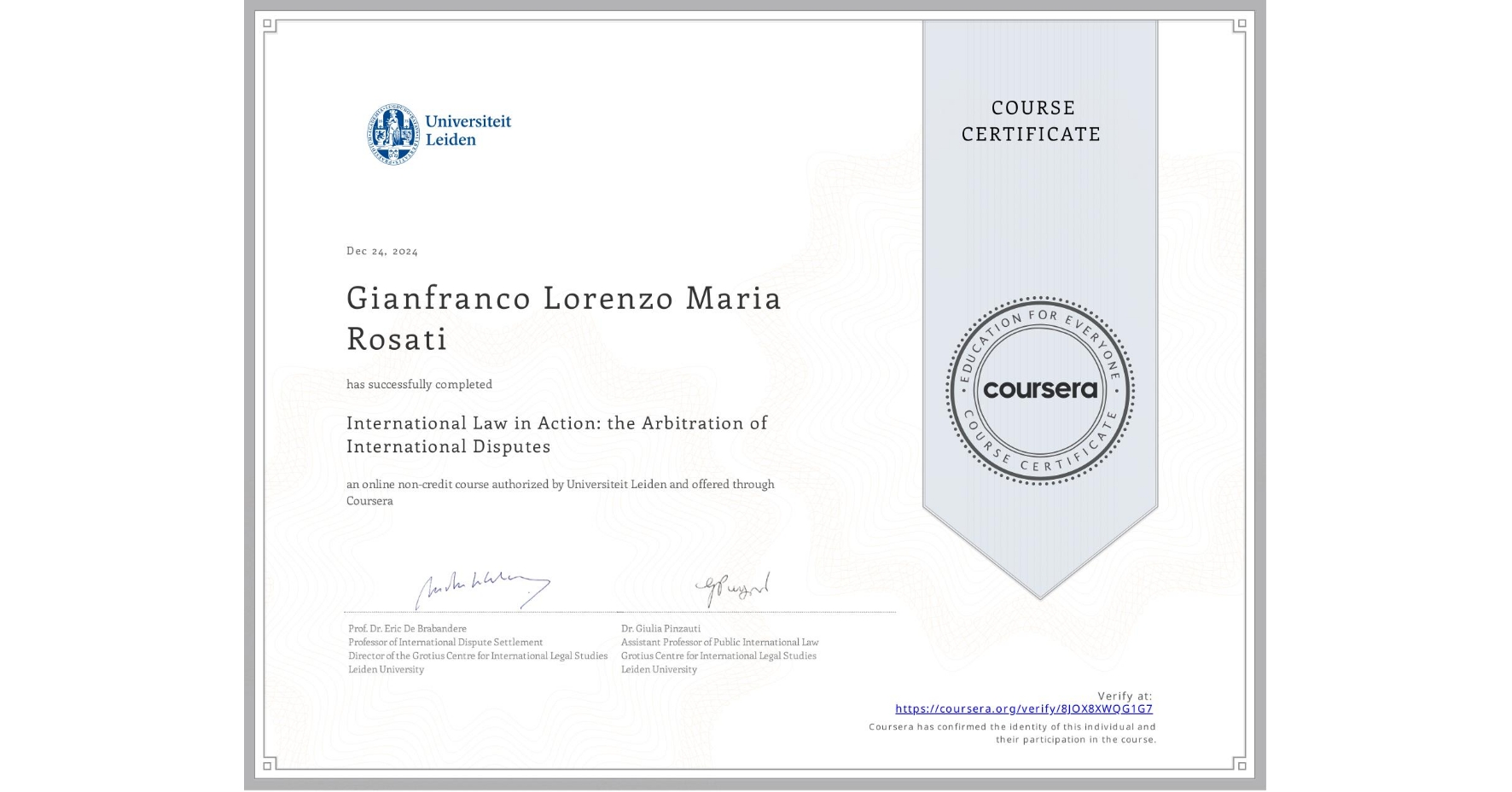 View certificate for Gianfranco Lorenzo Maria Rosati, International Law in Action: the Arbitration of International Disputes, an online non-credit course authorized by Universiteit Leiden and offered through Coursera