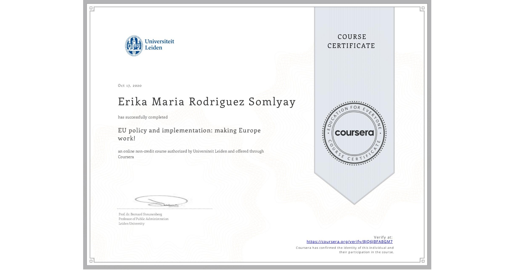 View certificate for Erika Maria Rodriguez Somlyay, EU policy and implementation: making Europe work! , an online non-credit course authorized by Universiteit Leiden and offered through Coursera