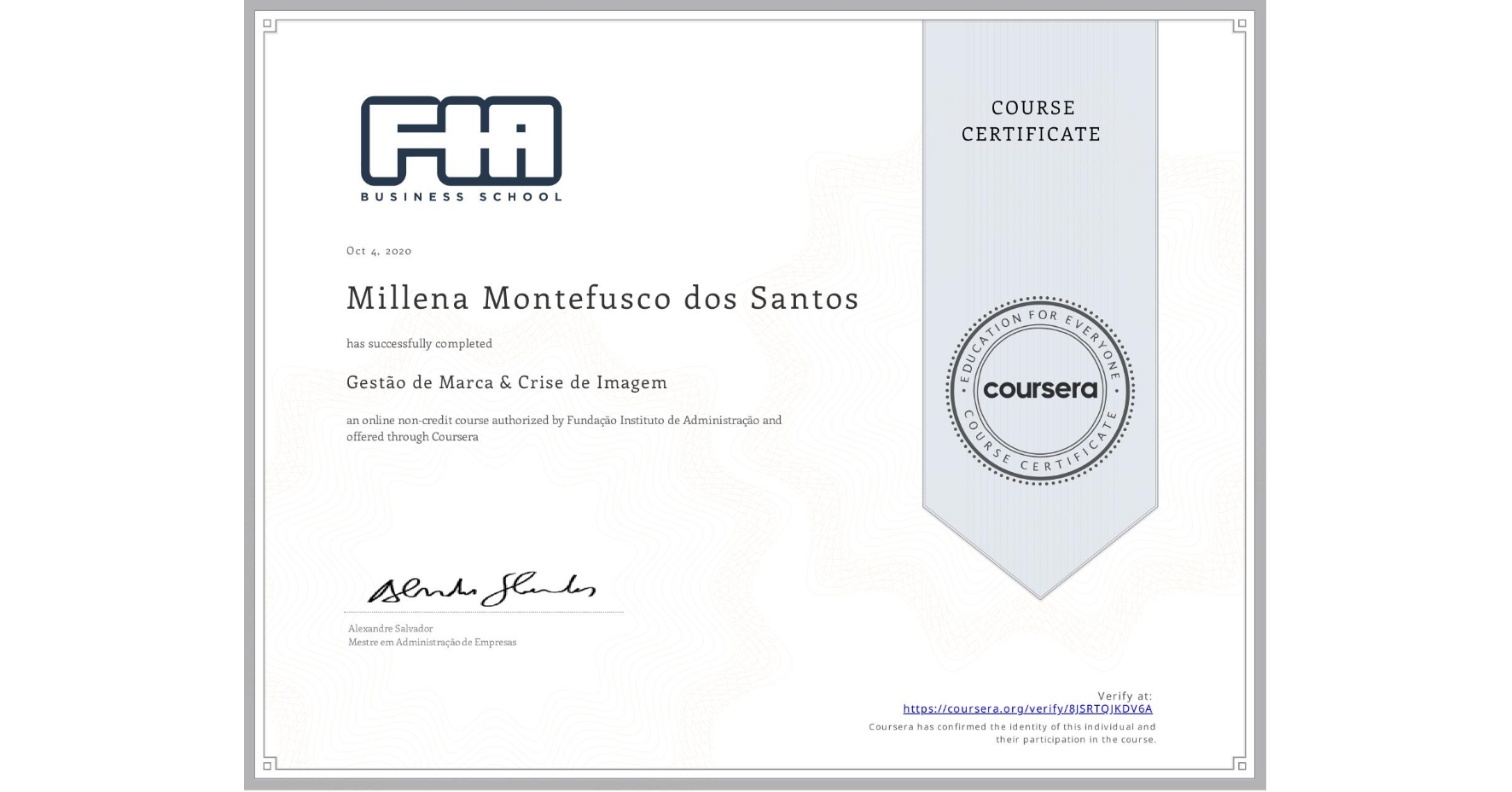 View certificate for Millena Montefusco dos Santos, Gestão de Marca & Crise de Imagem, an online non-credit course authorized by Fundação Instituto de Administração and offered through Coursera