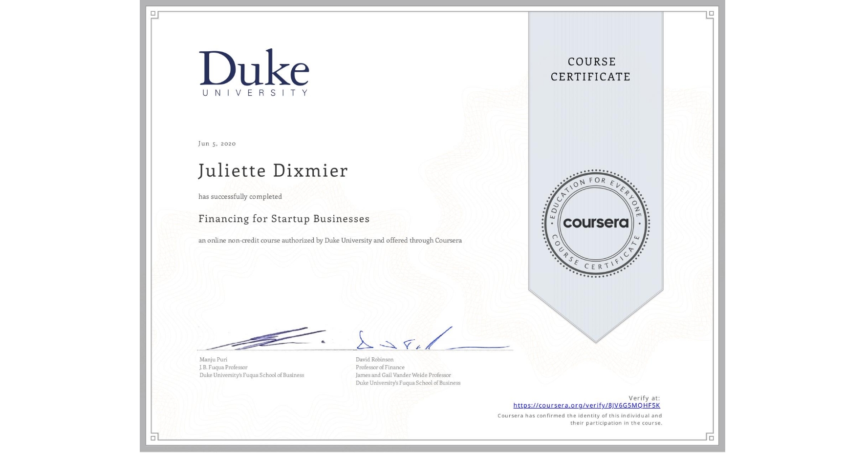 View certificate for Juliette Dixmier, Financing for Startup Businesses, an online non-credit course authorized by Duke University and offered through Coursera