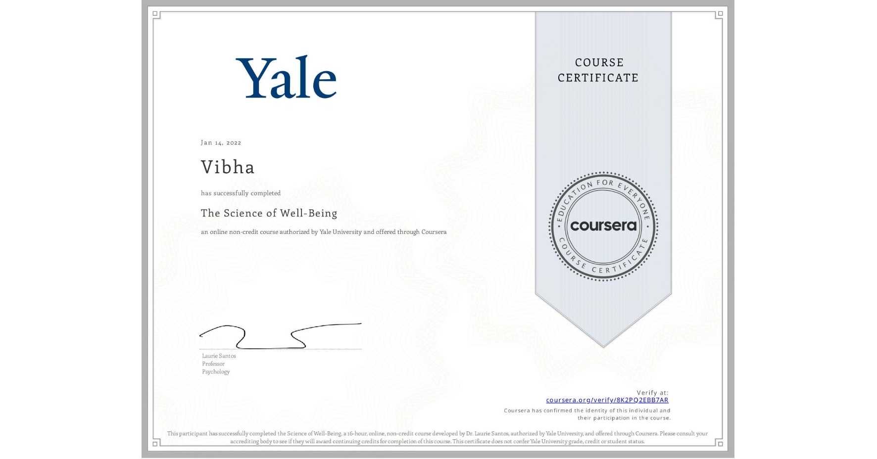 View certificate for Vibha , The Science of Well-Being, an online non-credit course authorized by Yale University and offered through Coursera