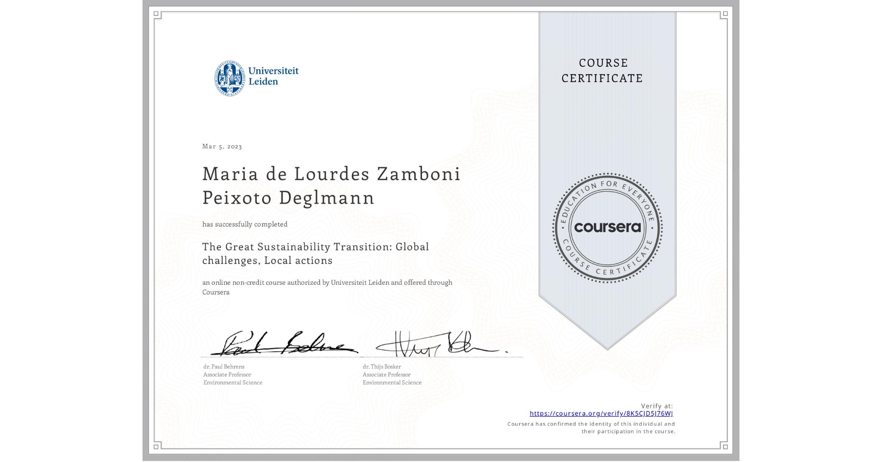 View certificate for Maria de Lourdes Zamboni Peixoto Deglmann,  The Great Sustainability Transition: Global challenges, Local actions, an online non-credit course authorized by Universiteit Leiden and offered through Coursera
