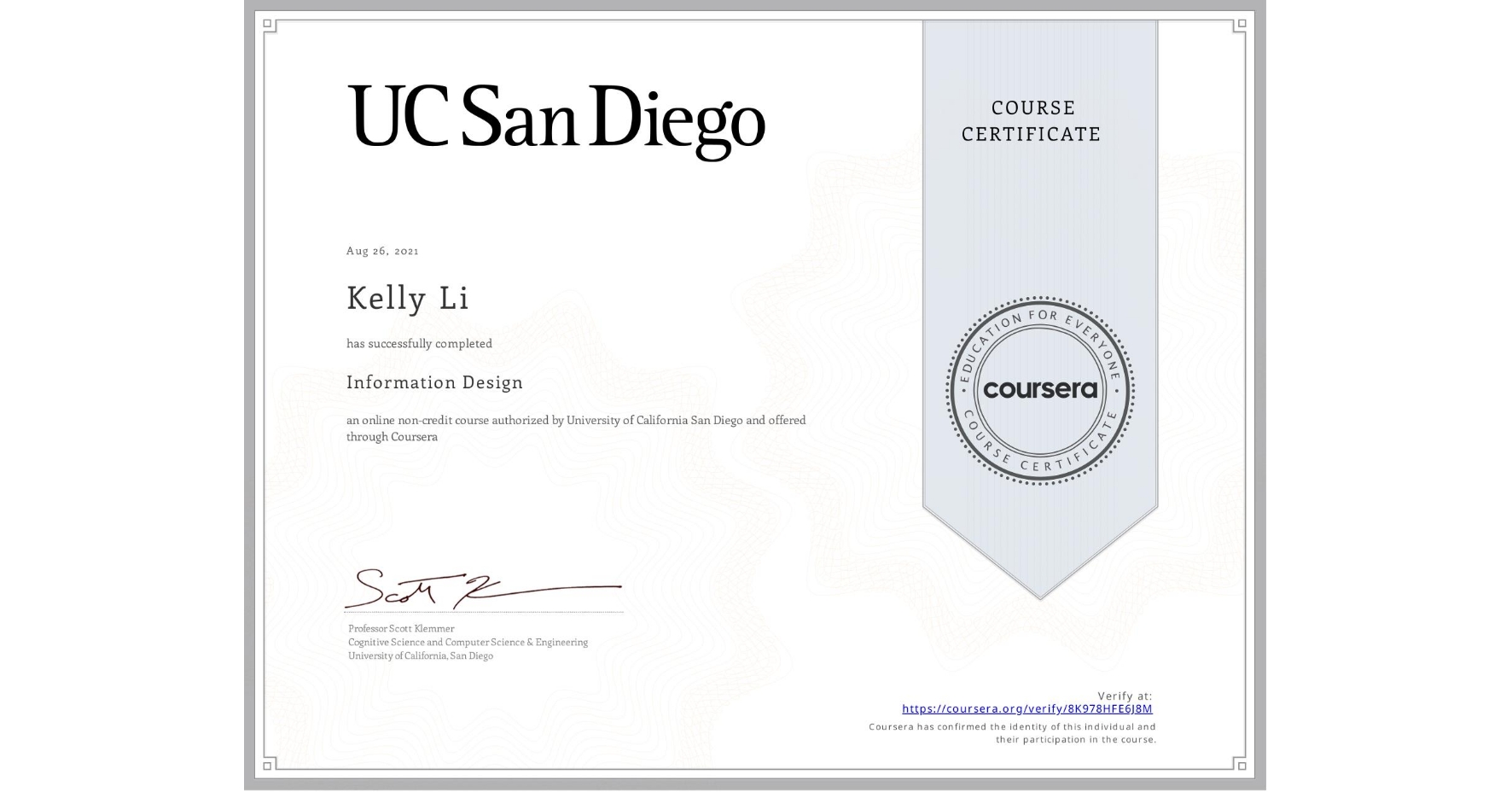 View certificate for Kelly Li, Information Design, an online non-credit course authorized by University of California San Diego and offered through Coursera